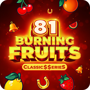 Burning Fruits 81: Classic$erieS